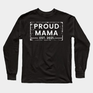 Proud Mama EST. 2021. Great Design for the Mom to Be. Long Sleeve T-Shirt